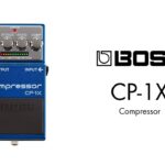 【エフェクター 試奏動画】BOSS CP-1X Compressor コンプレッサー