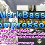 【レビュー】MARKBASS Compressore // マークベース コンプレッサー “proceeding without talking on purpose” (わざと話さずに進んでいます)
