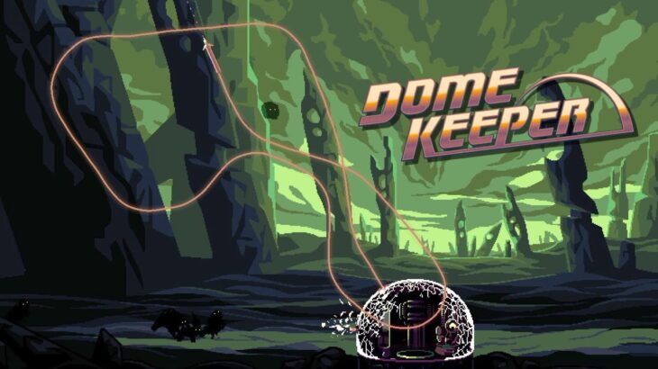 act 57「Dome Keeper」【ローグライク】不毛の地