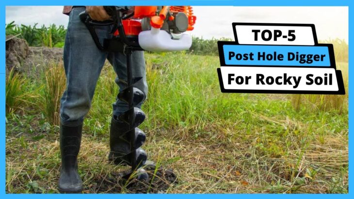 ✅ Best Post Hole Digger For Rocky Soil: Post Hole Digger For Rocky Soil (Buyer’s Guide)